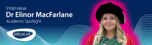 Dr Elinor Macfarlane - Academic Spotlight Interview - jobs.ac.uk